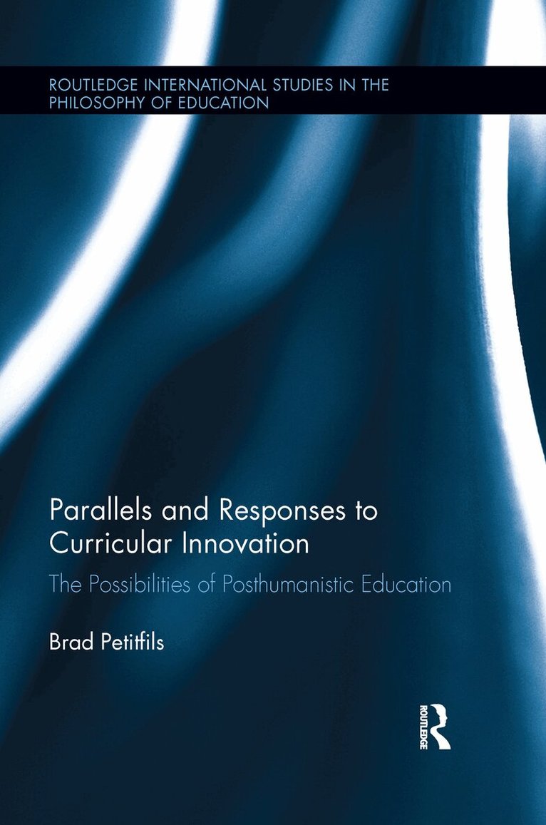 Brad Petitfils - Parallels and Responses to Curricular Innovation, Häftad. Tillgänglighet: Lägg i varukorg