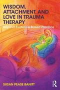 Wisdom, Attachment, and Love in Trauma Therapy