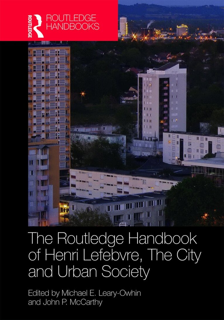 Michael E. Leary-Owhin, John P. McCarthy Jr. - Routledge Handbook of Henri Lefebvre, The City and Urban Society, Inbunden