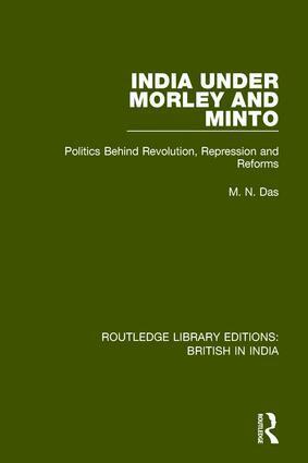 M.N. Das - India Under Morley and Minto, Inbunden
