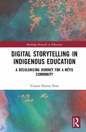 Yvonne Poitras Pratt - Digital Storytelling in Indigenous Education, Inbunden