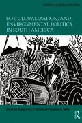 Soy, Globalization, and Environmental Politics in South America