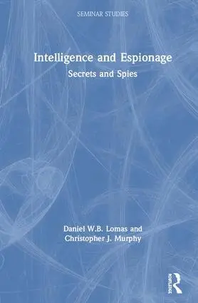Daniel Lomas, Christopher John Murphy - Intelligence and Espionage: Secrets and Spies, Inbunden. Tillgänglighet: Lägg i varukorg