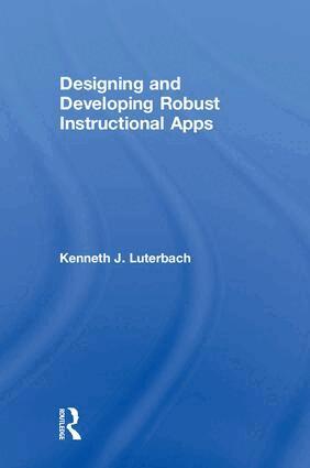 Kenneth J. Luterbach - Designing and Developing Robust Instructional Apps, Inbunden. Tillgänglighet: Lägg i varukorg