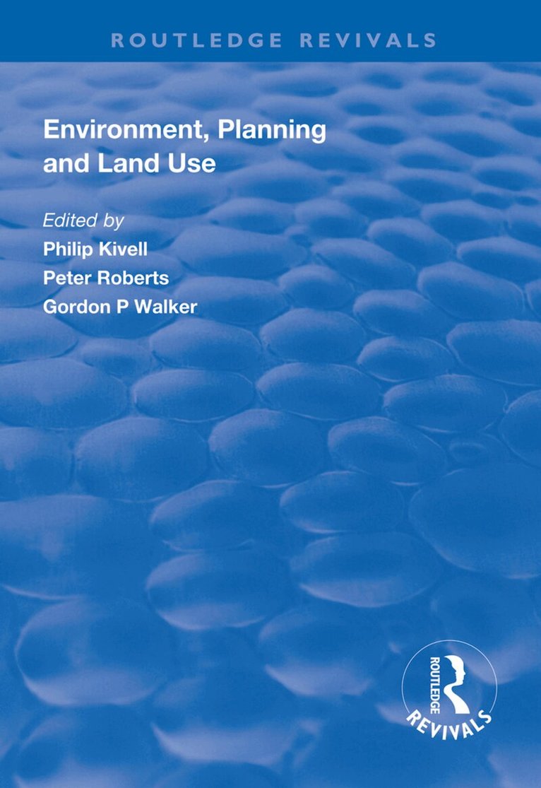 Philip Kivell, Peter Roberts, Gordon P. Walker - Environment, Planning and Land Use, Inbunden