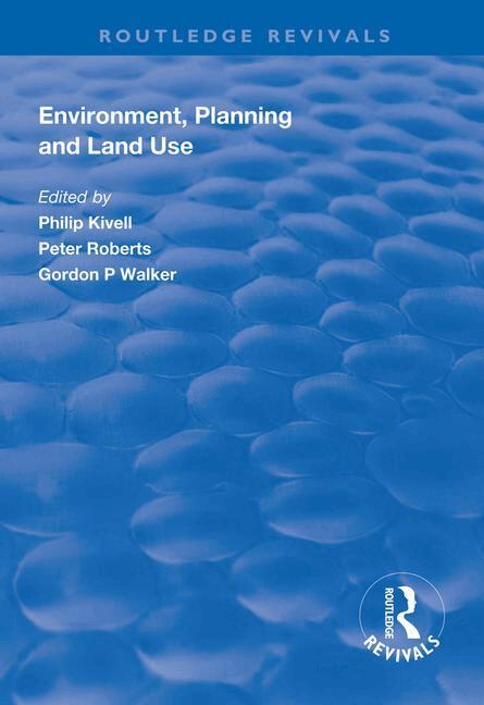 Philip Kivell, Peter Roberts, Gordon P. Walker - Environment, Planning and Land Use, Häftad