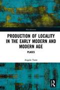Production of Locality in the Early Modern and Modern Age