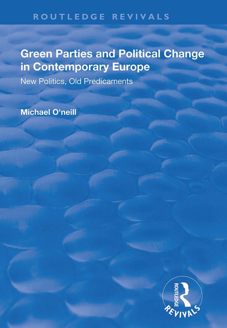 Michael O'Neill - Green Parties and Political Change in Contemporary Europe, Inbunden