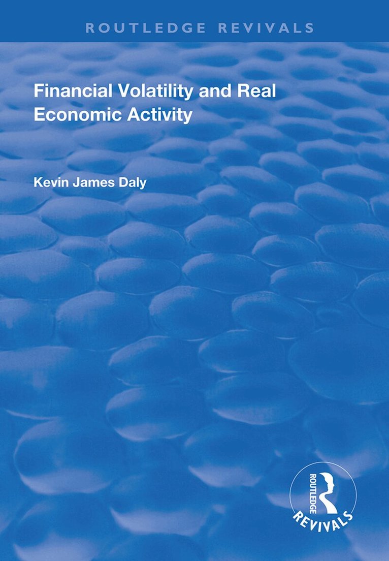 Kevin Daly - Financial Volatility and Real Economic Activity, Inbunden