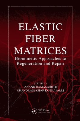 Anand Ramamurthi, Chandrasekhar Kothapalli - Elastic Fiber Matrices, Häftad. Tillgänglighet: Lägg i varukorg