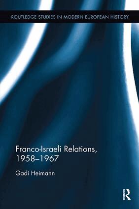 Gadi Heimann - Franco-Israeli Relations, 1958-1967, Häftad