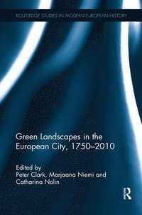 Green Landscapes in the European City, 17502010