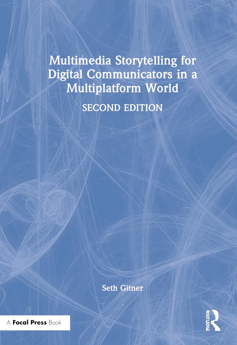 Seth Gitner - Multimedia Storytelling for Digital Communicators in a Multiplatform World, Inbunden. Tillgänglighet: Lägg i varukorg