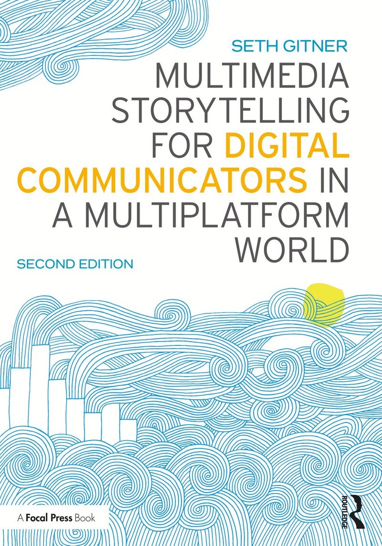 Seth Gitner - Multimedia Storytelling for Digital Communicators in a Multiplatform World, Häftad. Tillgänglighet: Lägg i varukorg