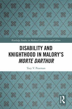 Tory Pearman - Disability and Knighthood in Malory’s Morte Darthur, Inbunden