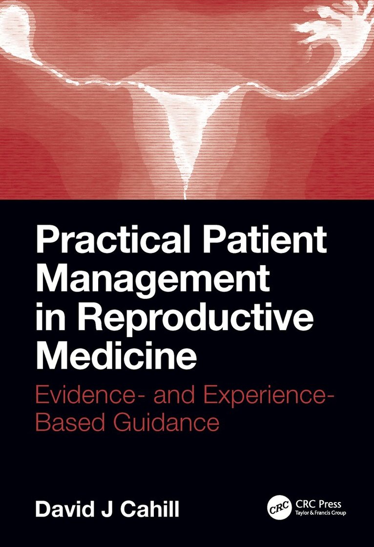 David J. Cahill - Practical Patient Management in Reproductive Medicine, Inbunden