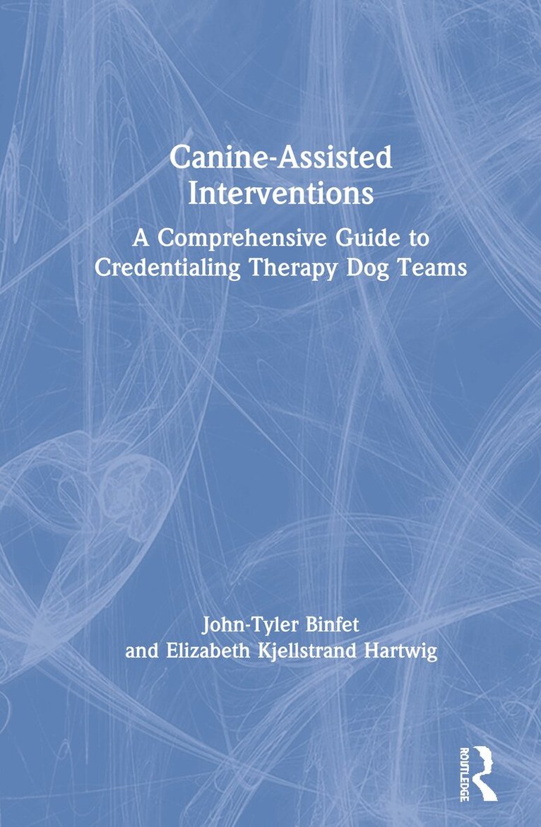 John-Tyler Binfet, Elizabeth Kjellstrand Hartwig - Canine-Assisted Interventions, Inbunden. Tillgänglighet: Lägg i varukorg