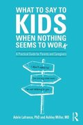 What to Say to Kids When Nothing Seems to Work