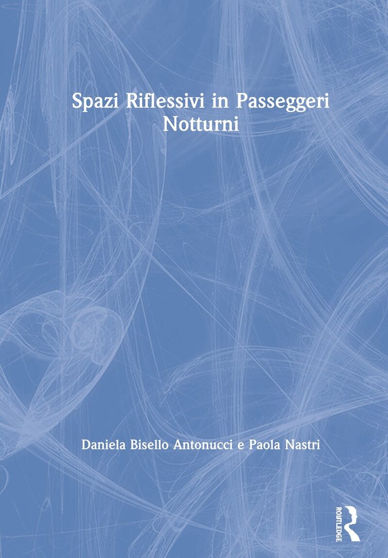 Daniela Bisello Antonucci, Paola Nastri - Spazi Riflessivi in Passeggeri Notturni, Inbunden. Tillgänglighet: Lägg i varukorg