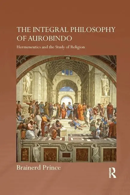 Brainerd Prince - Integral Philosophy of Aurobindo, Häftad. Tillgänglighet: Lägg i varukorg