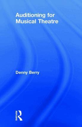 Denny Berry - Auditioning for Musical Theatre, Inbunden