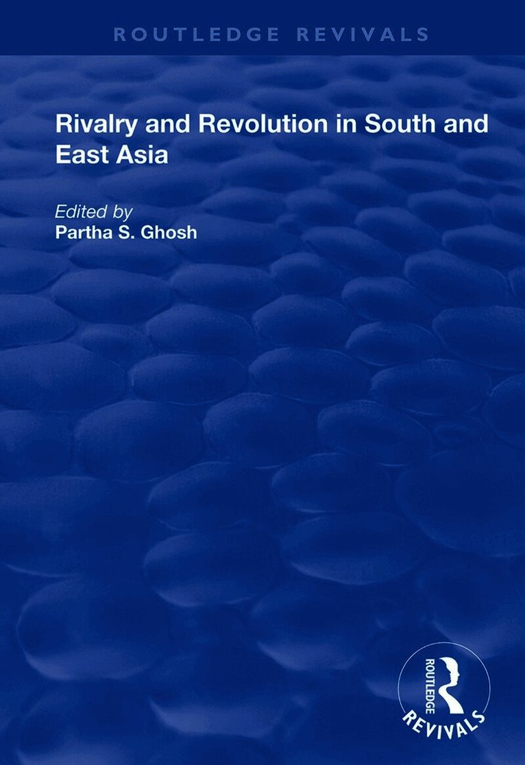 Partha S. Ghosh - Rivalry and Revolution in South and East Asia, Inbunden