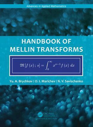 Yu. Brychkov, O. Marichev, N. Savischenko - Handbook of Mellin Transforms, Inbunden