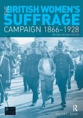 The British Women's Suffrage Campaign 1866-1928