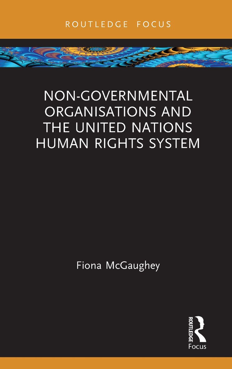 Fiona McGaughey - Non-Governmental Organisations and the United Nations Human Rights System, Inbunden. Tillgänglighet: Lägg i varukorg