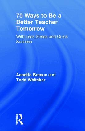 Annette Breaux, Todd Whitaker - 75 Ways to Be a Better Teacher Tomorrow, Inbunden