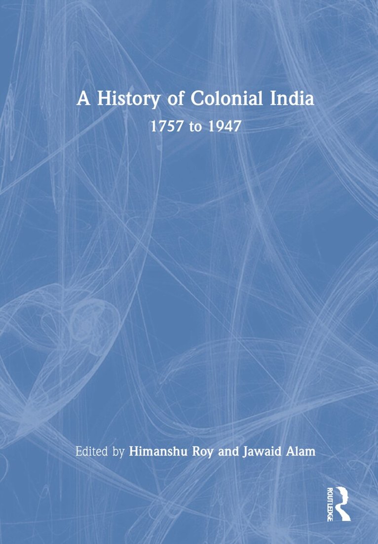 Himanshu Roy, Jawaid Alam - History of Colonial India, Inbunden