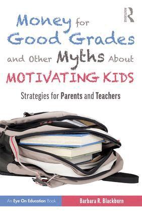 Barbara R. Blackburn - Money for Good Grades and Other Myths About Motivating Kids, Häftad