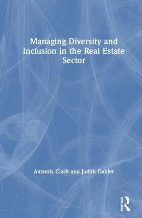Amanda Clack, Judith Gabler - Managing Diversity and Inclusion in the Real Estate Sector, Inbunden. Tillgänglighet: Lägg i varukorg
