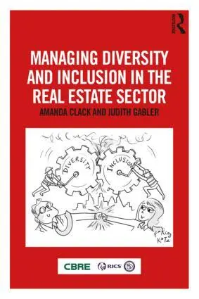 Amanda Clack, Judith Gabler - Managing Diversity and Inclusion in the Real Estate Sector, Häftad. Tillgänglighet: Lägg i varukorg