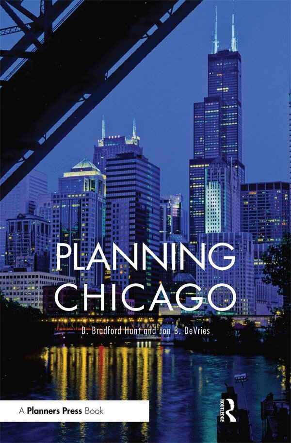 D. Bradford Hunt, Jon DeVries - Planning Chicago, Inbunden