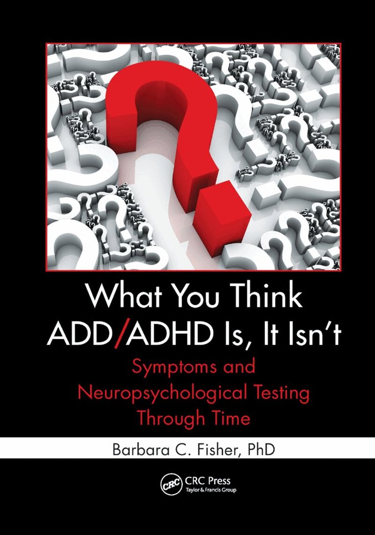 Barbara C. Fisher - What You Think ADD/ADHD Is, It Isn't, Häftad. Tillgänglighet: Lägg i varukorg