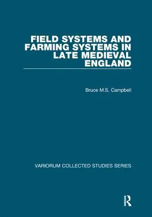 Bruce M.S. Campbell - Field Systems and Farming Systems in Late Medieval England, Häftad. Tillgänglighet: Lägg i varukorg