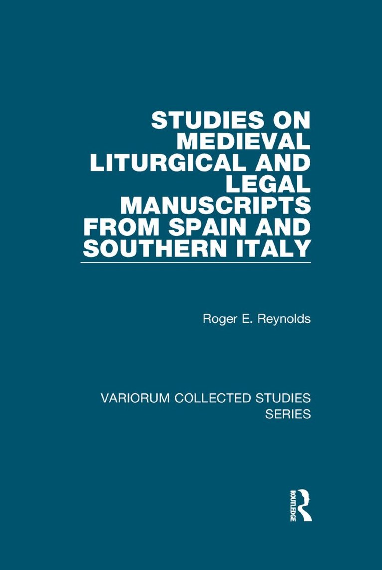 Roger E. Reynolds - Studies on Medieval Liturgical and Legal Manuscripts from Spain and Southern Italy, Häftad
