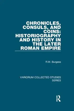 R.W. Burgess - Chronicles, Consuls, and Coins: Historiography and History in the Later Roman Empire, Häftad. Tillgänglighet: Lägg i varukorg