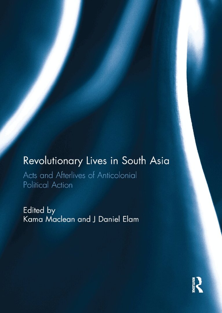 Kama Maclean, J. Daniel Elam - Revolutionary Lives in South Asia, Häftad. Tillgänglighet: Lägg i varukorg
