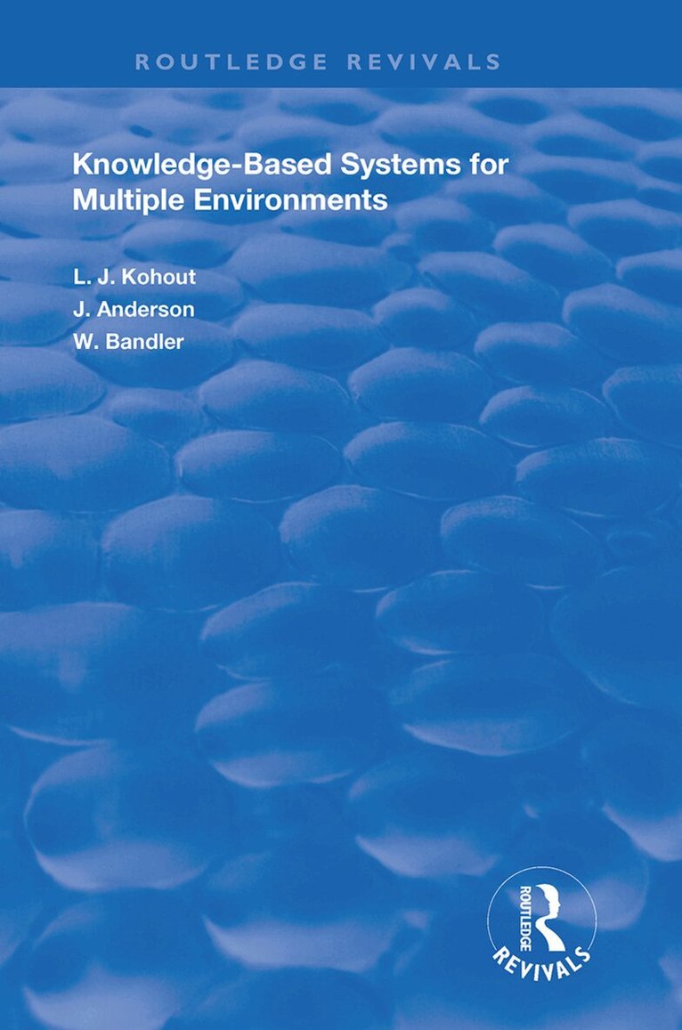 Ladislav J. Kohout, John Anderson, Wyllis Bandler - Knowledge-Based Systems for Multiple Environments, Inbunden