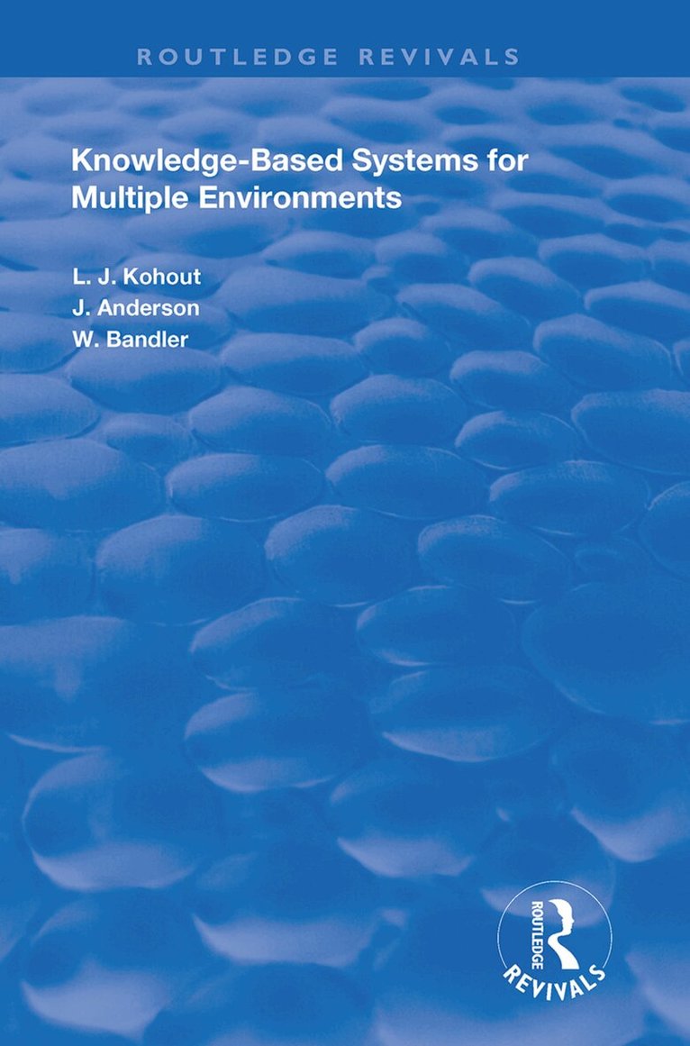 Ladislav J. Kohout, John Anderson, Wyllis Bandler - Knowledge-Based Systems for Multiple Environments, Häftad