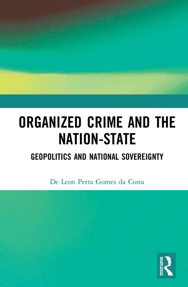 De Leon Petta Gomes da Costa - Organized Crime and the Nation-State, Inbunden. Tillgänglighet: Lägg i varukorg