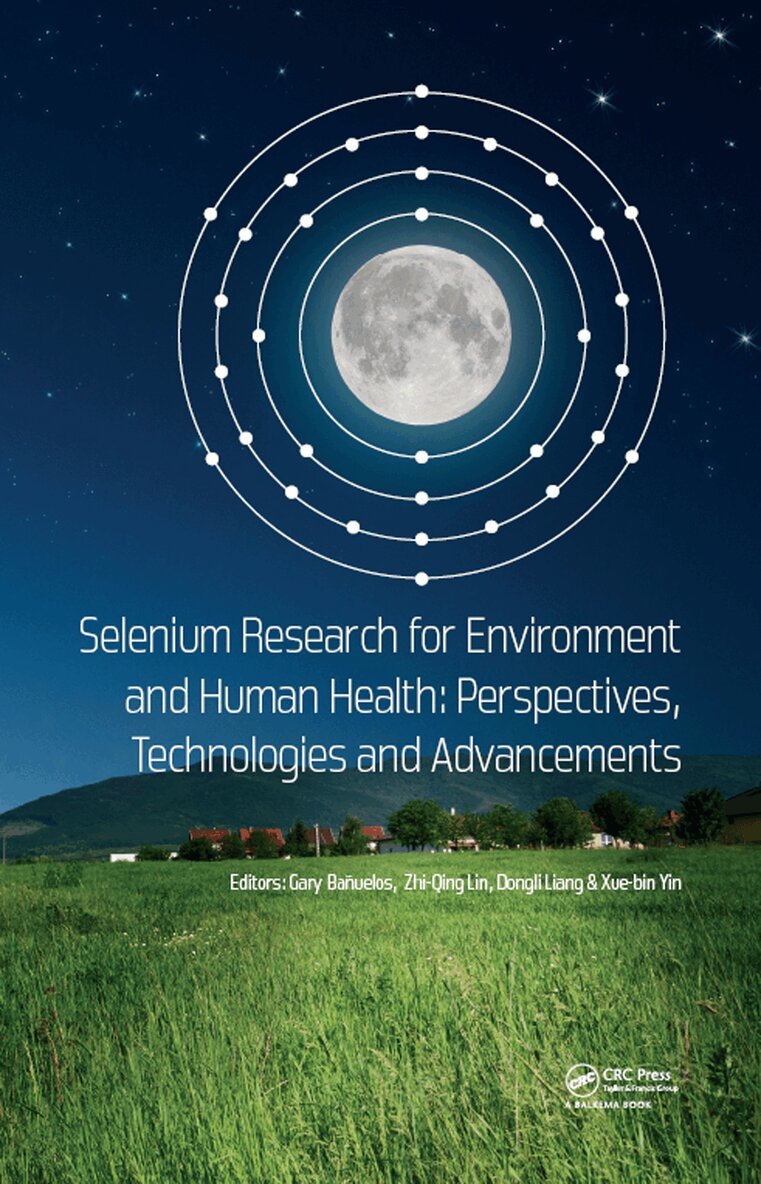 Gary Bañuelos, Zhi-Qing Lin, Dongli Liang, Xue-bin Yin - Selenium Research for Environment and Human Health: Perspectives, Technologies and Advancements, Inbunden