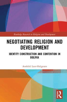Arnhild Leer-Helgesen - Negotiating Religion and Development, Inbunden
