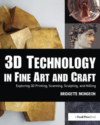 Bridgette Mongeon - 3D Technology in Fine Art and Craft, Inbunden