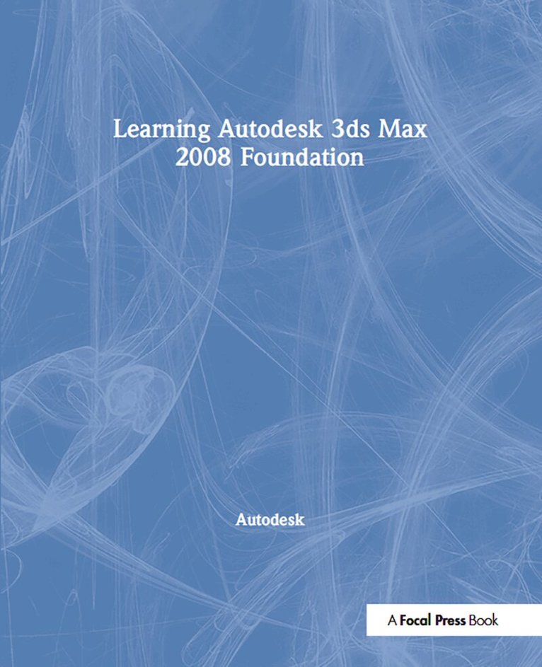 Autodesk - Learning Autodesk 3ds Max 2008 Foundation, Inbunden
