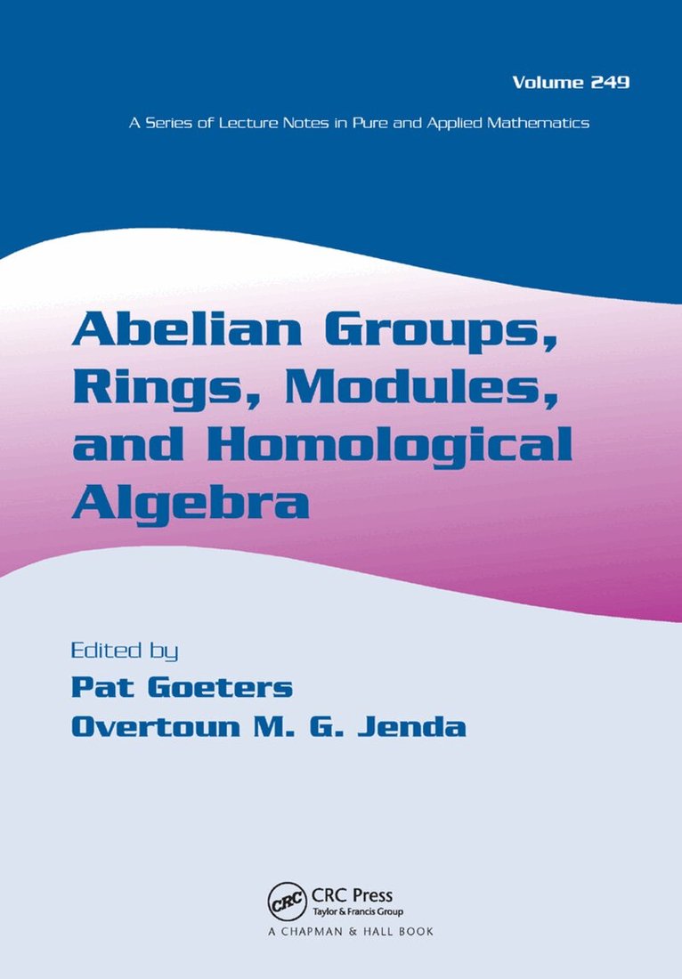 Pat Goeters, Overtoun M.G. Jenda - Abelian Groups, Rings, Modules, and Homological Algebra, Inbunden