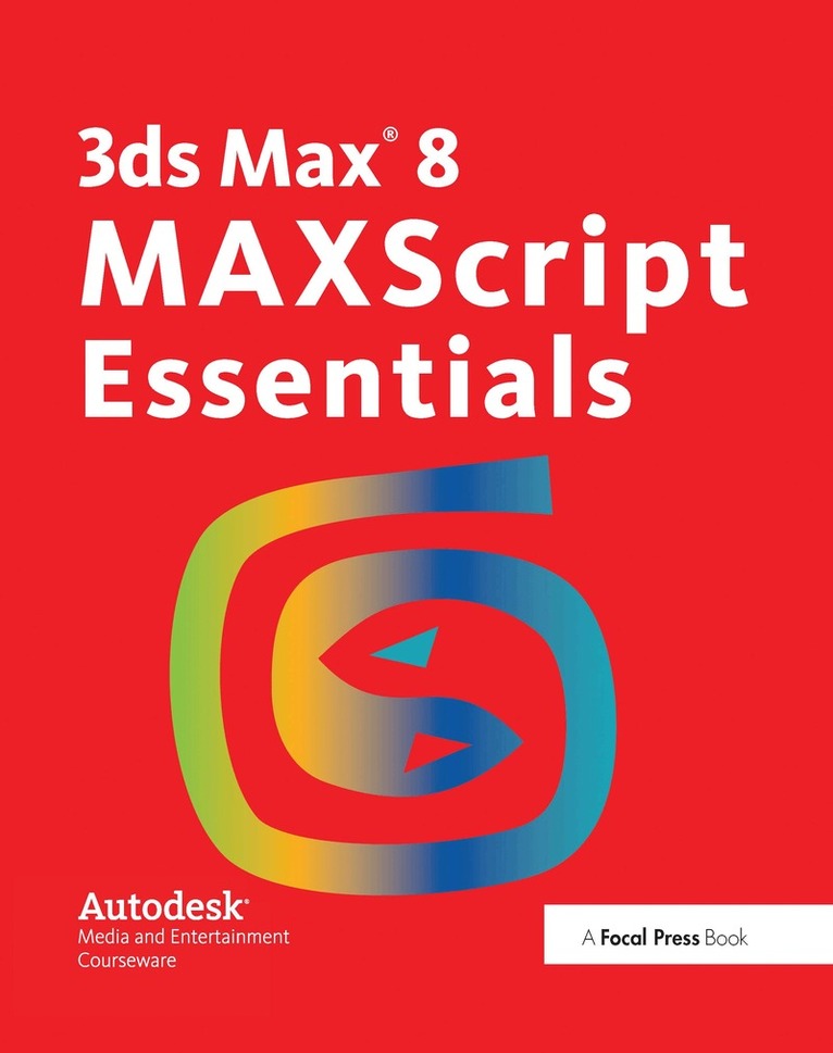 Autodesk - 3ds Max 8 MAXScript Essentials, Inbunden