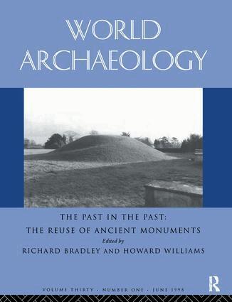 Richard Bradley, Howard Williams - Past in the Past: the Re-use of Ancient Monuments, Inbunden